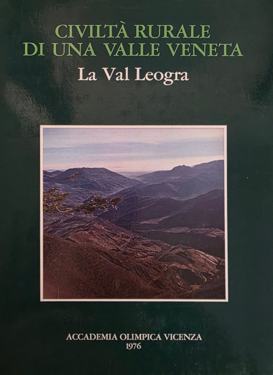 CIVILTÀ RURALE DI UNA VALLE VENETA. LA VAL LEOGRA