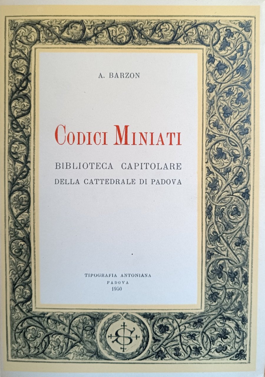 CODICI MINIATI. BIBLIOTECA CAPITOLARE DELLA CATTEDRALE DI PADOVA