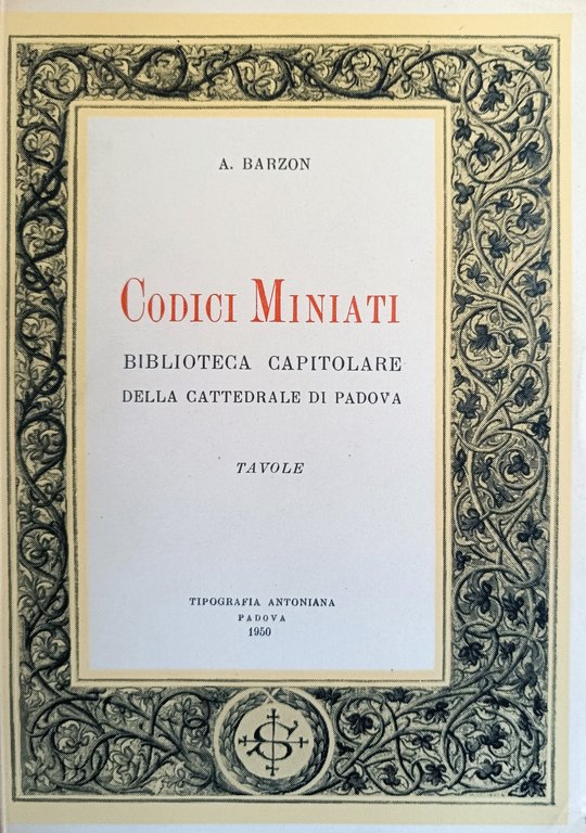 CODICI MINIATI. BIBLIOTECA CAPITOLARE DELLA CATTEDRALE DI PADOVA