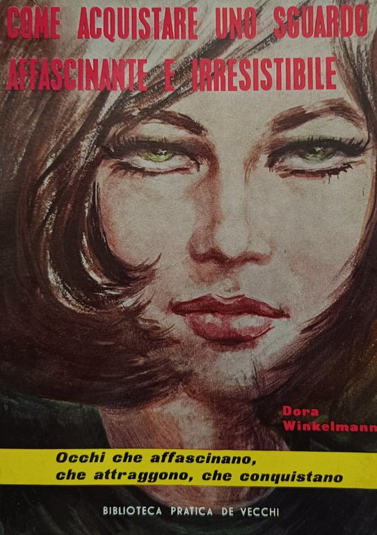 COME ACQUISTARE UNO SGUARDO AFFASCIANANTE E IRRESISTIBILE