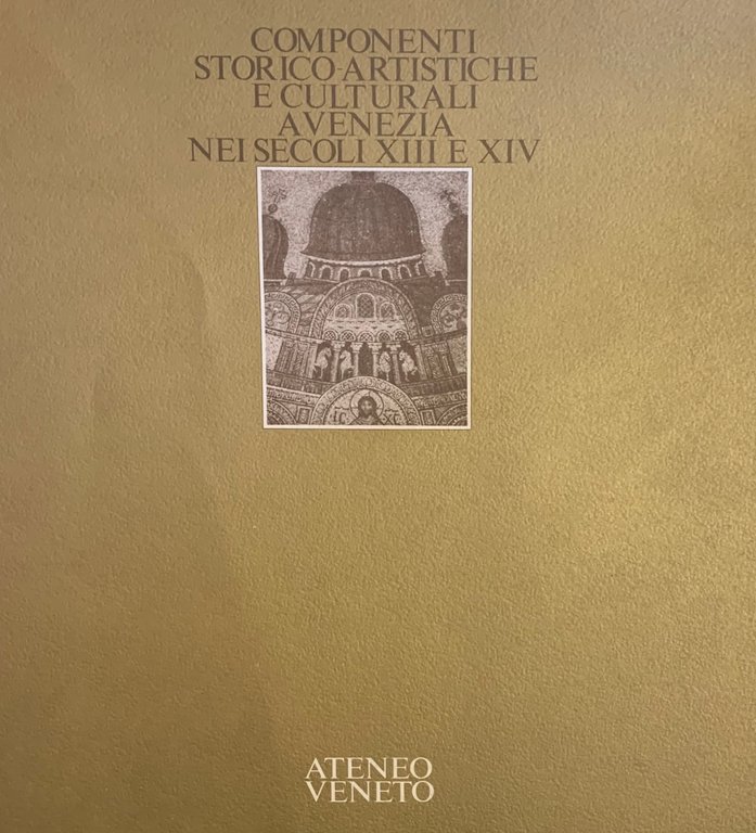 COMPONENTI STORICO-ARTISTICHE E CULTURALI A VENEZIA NEI SECOLI XIII E …