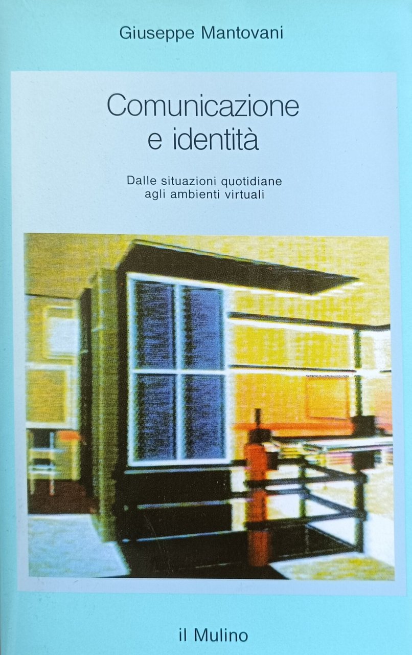 COMUNICAZIONE E IDENTITA'. DALLE SITUAZIONI QUOTIDIANE AGLI AMBIENTI VIRTUALI