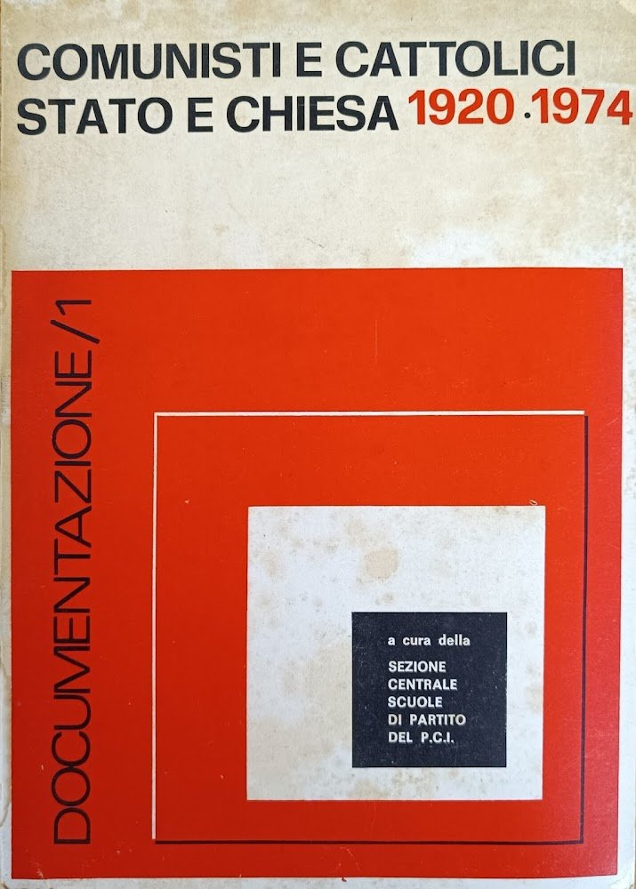 COMUNISTI E CATTOLICI STATO E CHIESA 1920-1974