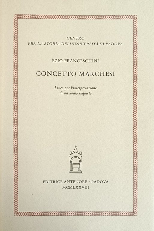 CONCETTO MARCHESI. LINEE PER L'INTERPRETAZIONE DI UN UOMO INQUIETO