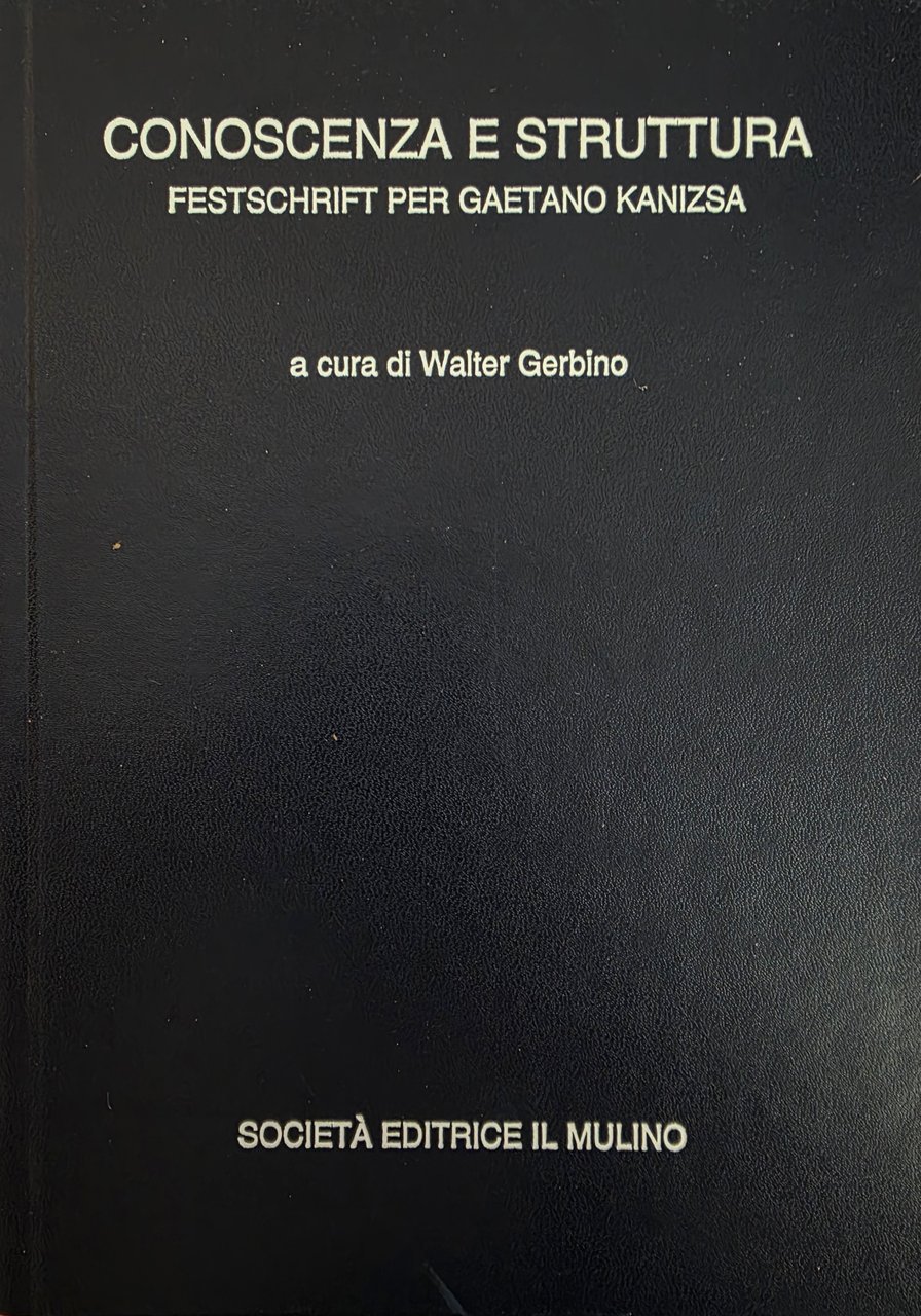 CONOSCENZA E STRUTTURA. FESTSCHRIFT PER GAETANO KANIZSA