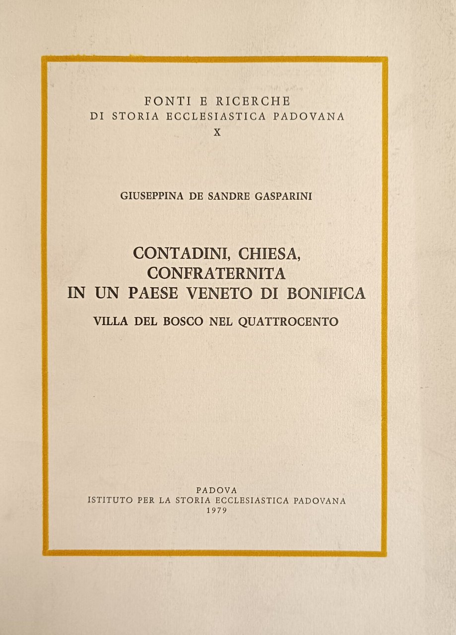 CONTADINI, CHIESA, CONFRATERNITA IN UN PAESE VENETO DI BONIFICA. VILLA …