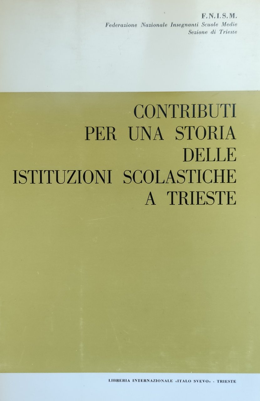 CONTRIBUTI PER UNA STORIA DELLE ISTITUZIONI SCOLASTICHE A TRIESTE
