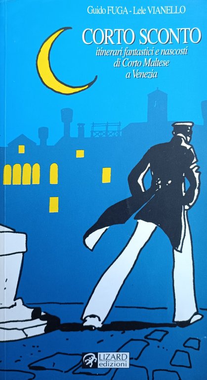 CORTO SCONTO. ITINERARI FANTASTICI E NASCOSTI DI CORTO MALTESE A VENEZIA