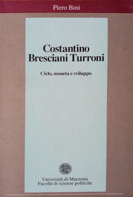 COSTANTINO BRESCIANI TURRONO. CICLO, MONETA E SVILUPPO