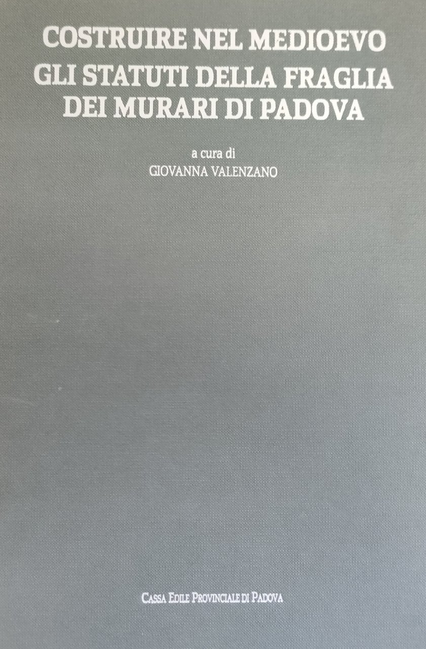 COSTRUIRE NEL MEDIOEVO. GLI STATUTI DELLA FRAGLIA DEI MURARI DI …