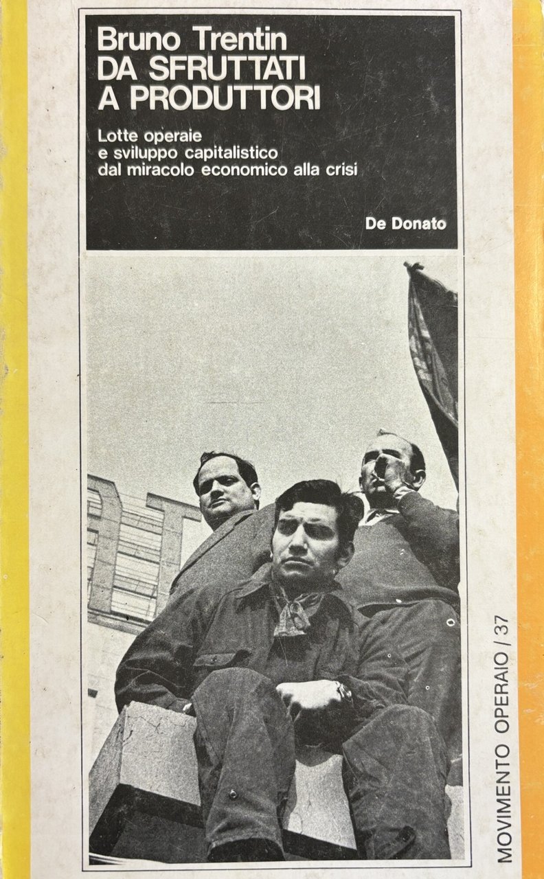 DA SFRUTTATI A PRODUTTORI. LOTTE OPERAIE E SVILUPPO CAPITALISTICO DAL …