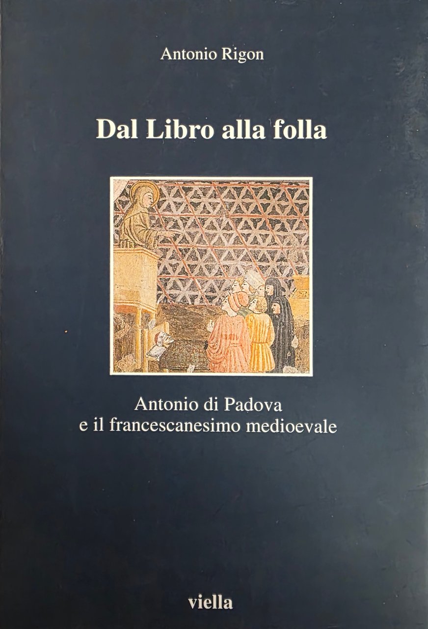 DAL LIBRO ALLA FOLLA. ANTONIO DI PADOVA E IL FRANCESCANESIMO …
