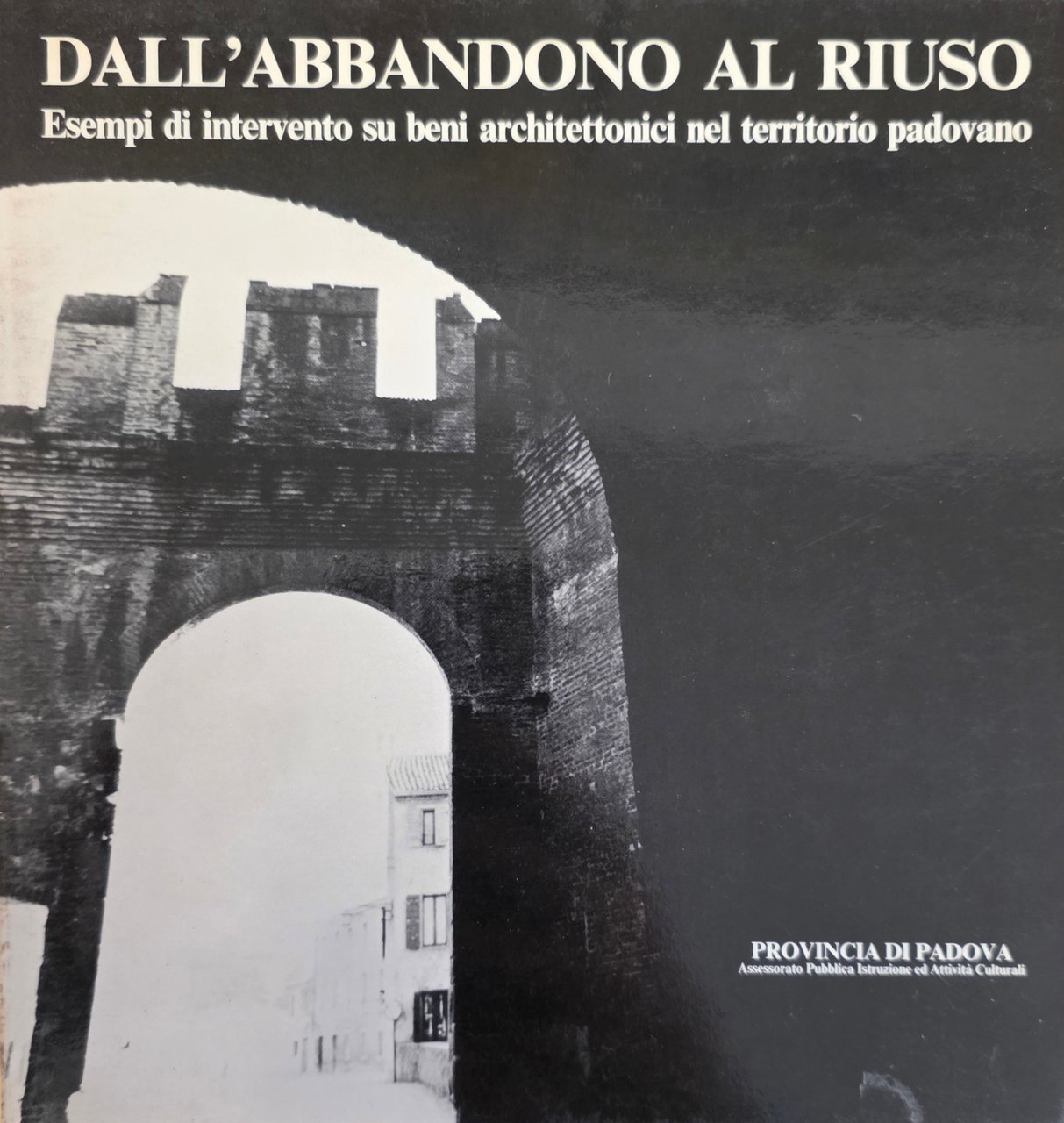 DALL' ABBANDONO AL RIUSO. ESEMPI DI INTERVENTO SU BENI ARCHITETTONICI …