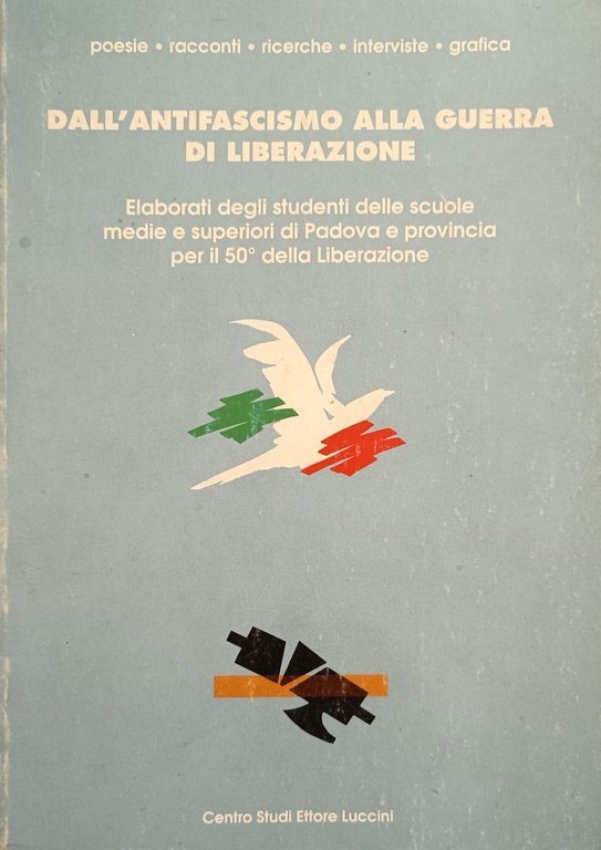 DALL' ANTIFASCISMO ALLA GUERRA DI LIBERAZIONE. ELABORATI DEGLI STUDENTI DELLE …