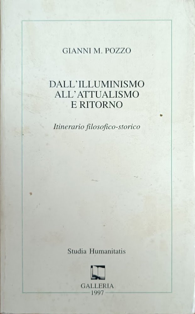 DALL'ILLUMINISMO ALL'ATTUALISMO E RITORNO. ITINERARIO FILOSOFICO - STORICO