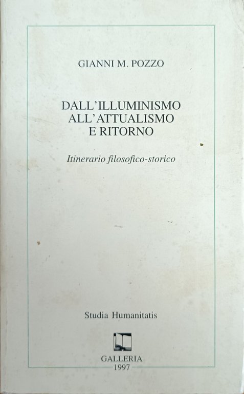 DALL'ILLUMINISMO ALL'ATTUALISMO E RITORNO. ITINERARIO FILOSOFICO - STORICO