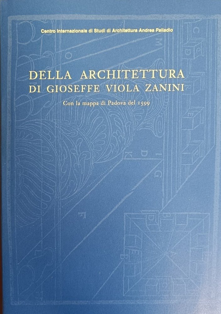 DELLA ARCHITETTURA DI GIOSEFFE VIOLA ZANINI. CON LA MAPPA DI …