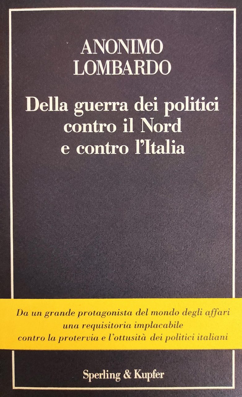 DELLA GUERRA DEI POLITICI CONTRO IL NORD E I CONTRO …