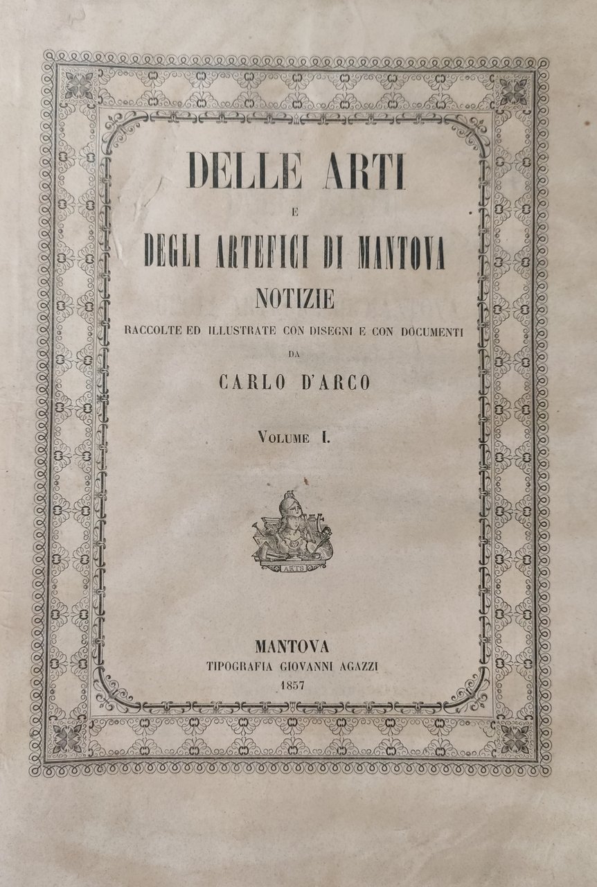 DELLE ARTI E DEGLI ARTEFICI DI MANTOVA NOTIZIE RACCOLTE ED …