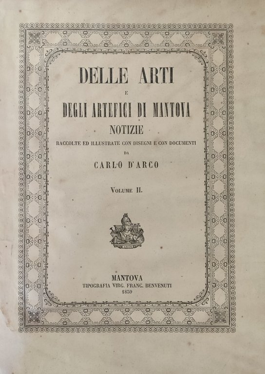 DELLE ARTI E DEGLI ARTEFICI DI MANTOVA NOTIZIE RACCOLTE ED …