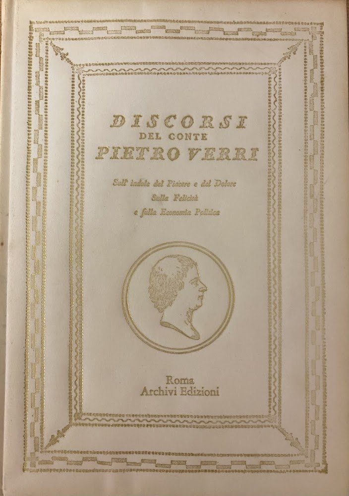 DISCORSI DEL CONTE PIETRO VERRI. SULL' INDOLE DEL PIACERE E …