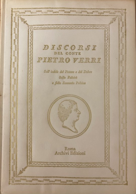 DISCORSI DEL CONTE PIETRO VERRI. SULL' INDOLE DEL PIACERE E …