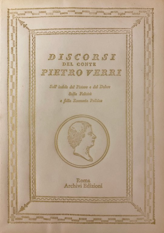 DISCORSI DEL CONTE PIETRO VERRI. SULL' INDOLE DEL PIACERE E …
