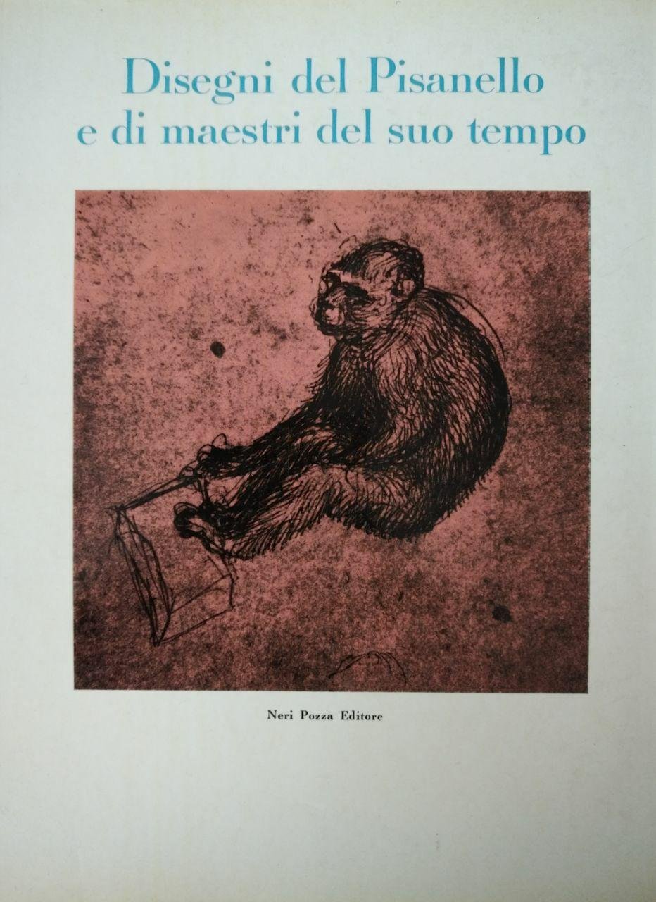 DISEGNI DEL PISANELLO E DI MAESTRI DEL SUO TEMPO