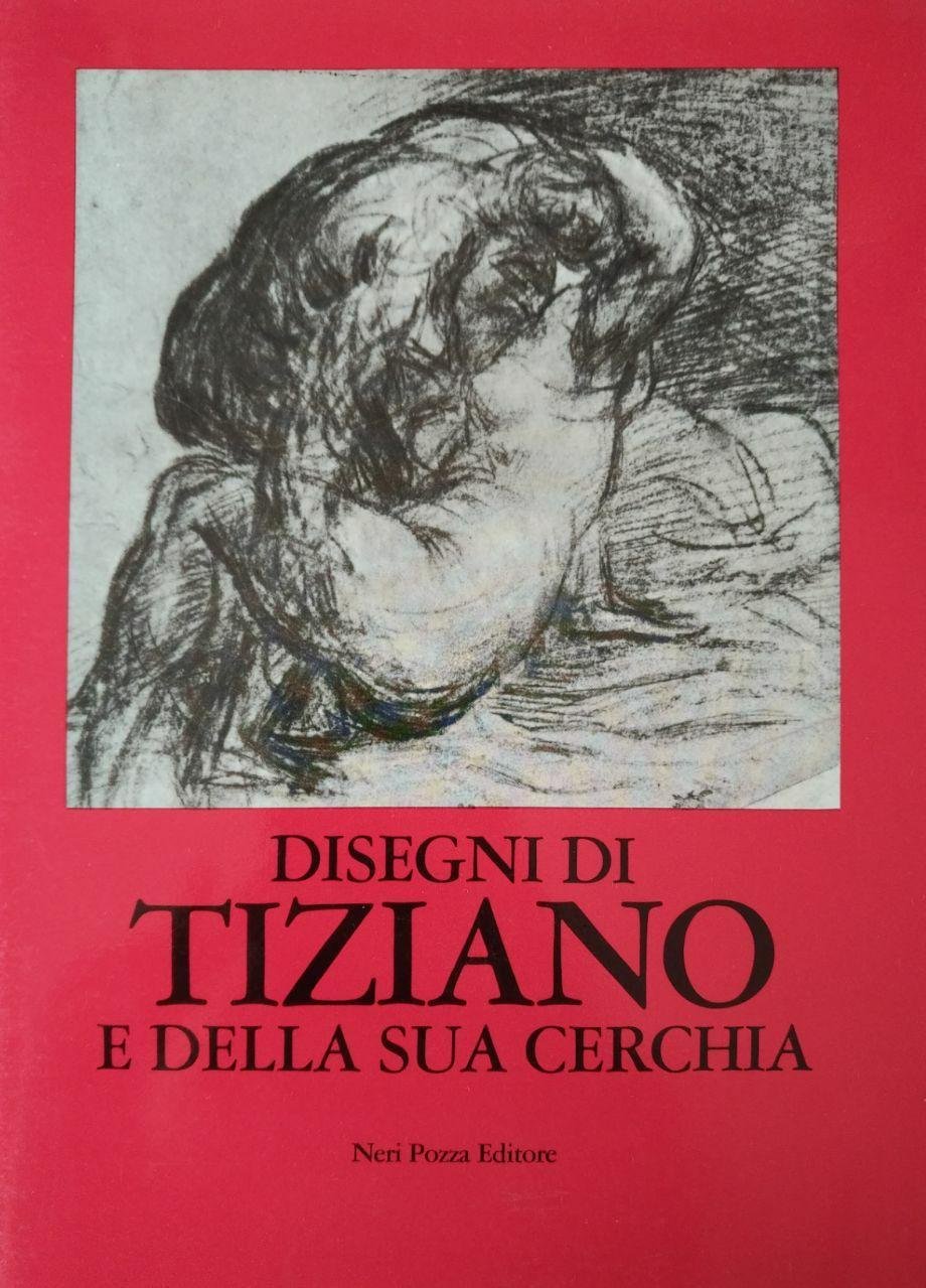 DISEGNI DI TIZIANO E DELLA SUA CERCHIA