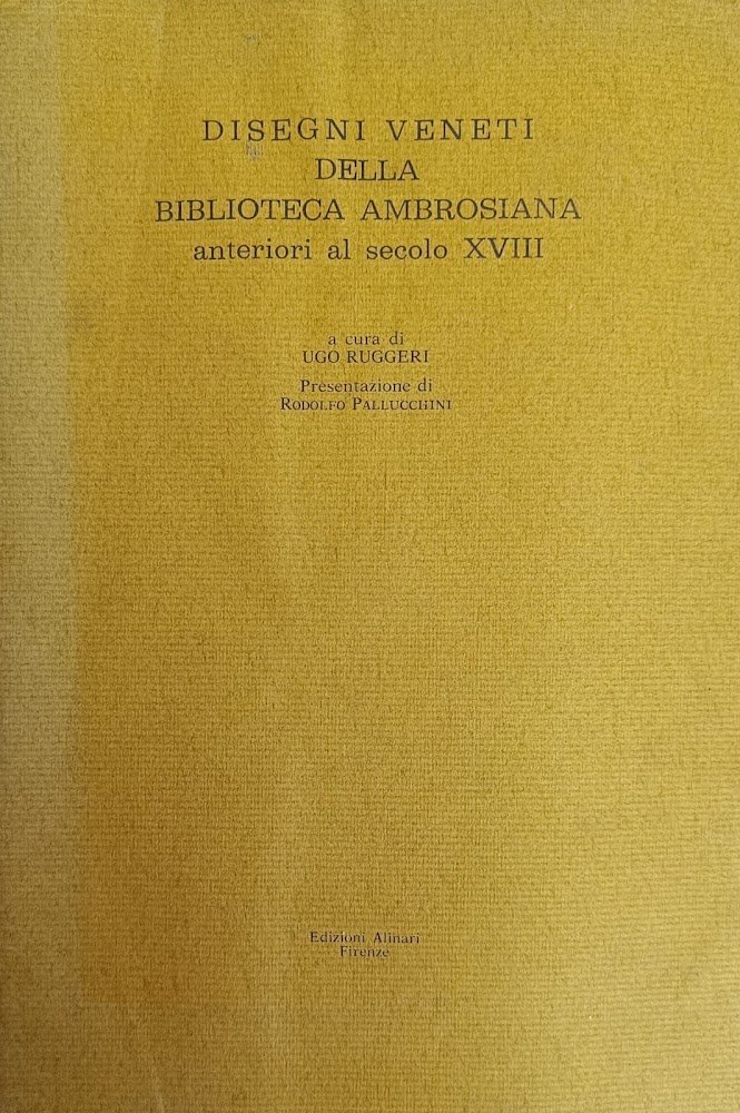 DISEGNI VENETI DELLA BIBLIOTECA AMBROSIANA ANTERIORI AL SECOLO XVIII