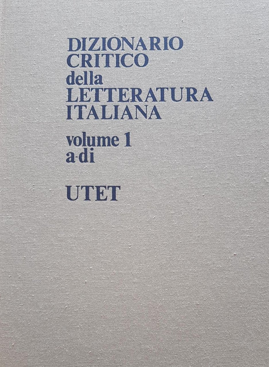 DIZIONARIO CRITICO DELLA LETTERATURA ITALIANA