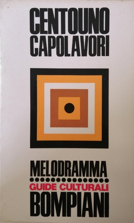 DIZIONARIO DI CENTOUNO CAPOLAVORI DEL MELODRAMMA