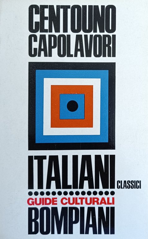 DIZIONARIO DI CENTOUNO CAPOLAVORI DELLA LETTERATURA ITALIANA CLASSICA