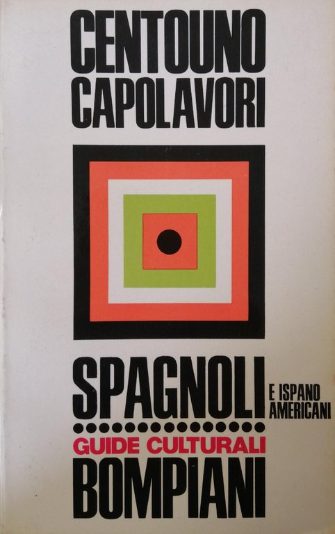 DIZIONARIO DI CENTOUNO CAPOLAVORI DELLA LETTERATURA SPAGNOLA E ISPANOAMERICANO