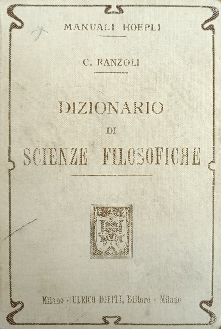 DIZIONARIO DI SCIENZE FILOSOFICHE. TERMINI DI FILOSOFIA GENERALE, LOGICA, PSICOLOGIA, …