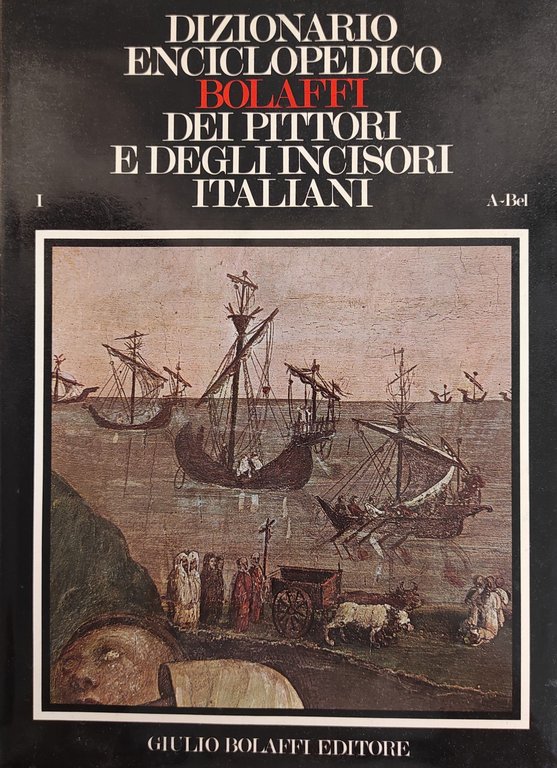 DIZIONARIO ENCICLOPEDICO BOLAFFI DEI PITTORI E DEGLI INCISORI ITALIANI