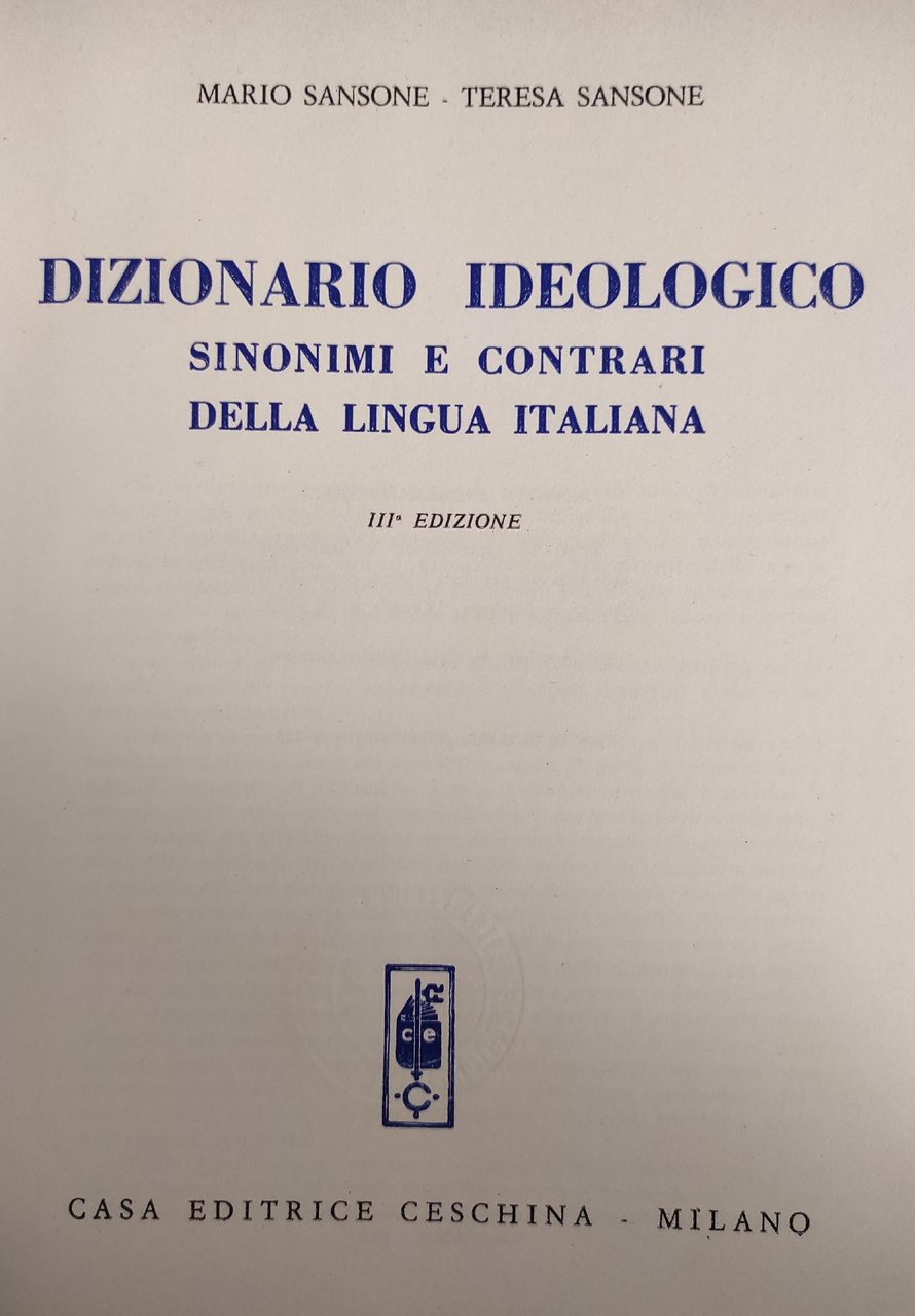 DIZIONARIO IDEOLOGICO. SINONIMI E CONTRARI DELLA LINGUA ITALIANA