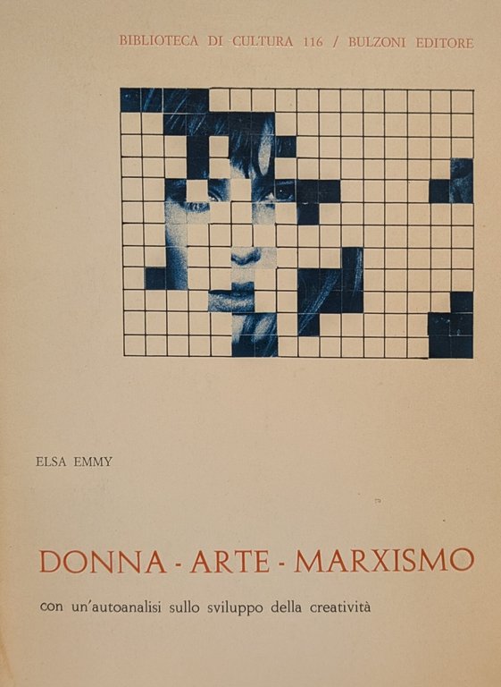 DONNA - ARTE - MARXISMO. CON UN'AUTOANALISI SULLO SVILUPPO DELLA …