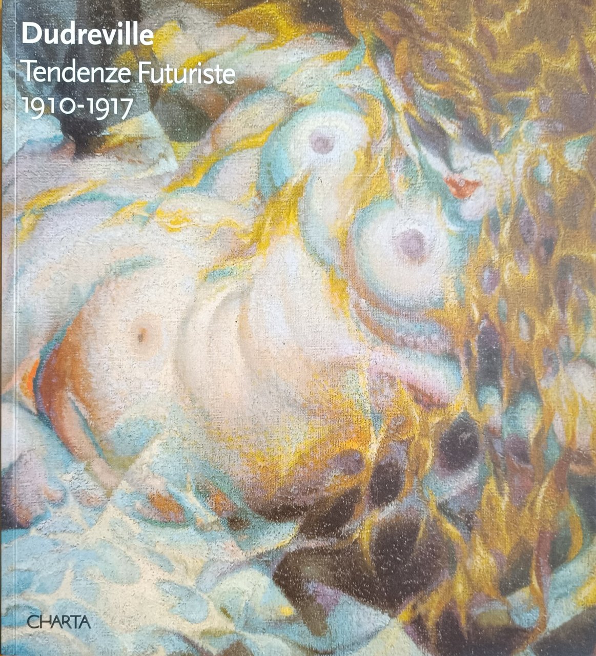 DUDREVILLE. TENDENZE FUTURISTE 1910 - 1917