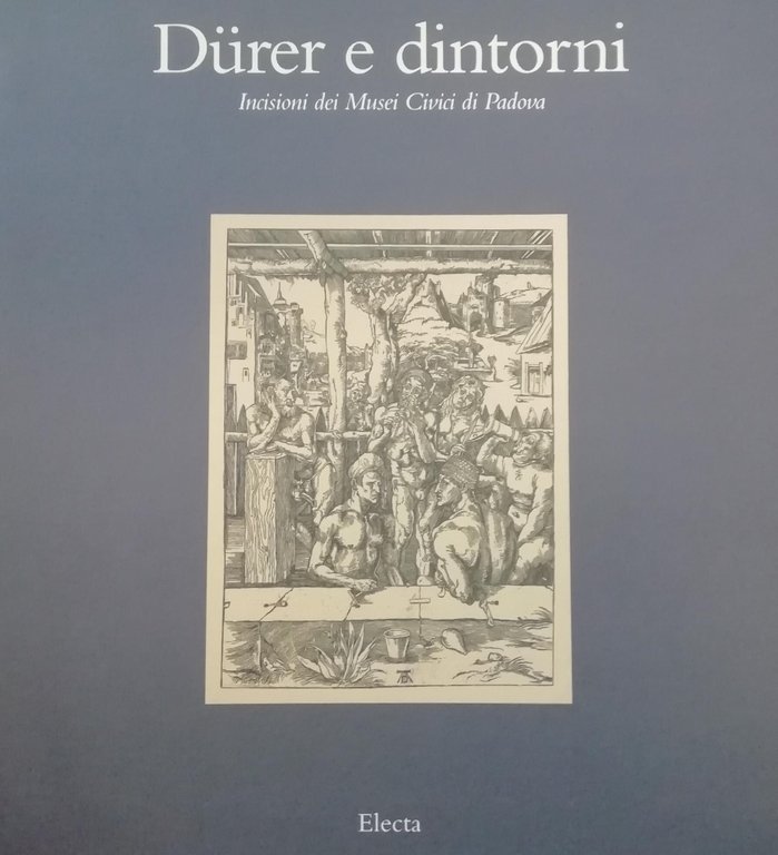 DURER E DINTORNI. INCISIONI DEI MUSEI CIVICI DI PADOVA