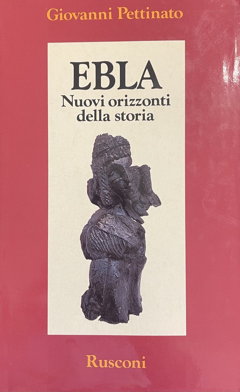 EBLA. NUOVI ORIZZONTI DELLA STORIA