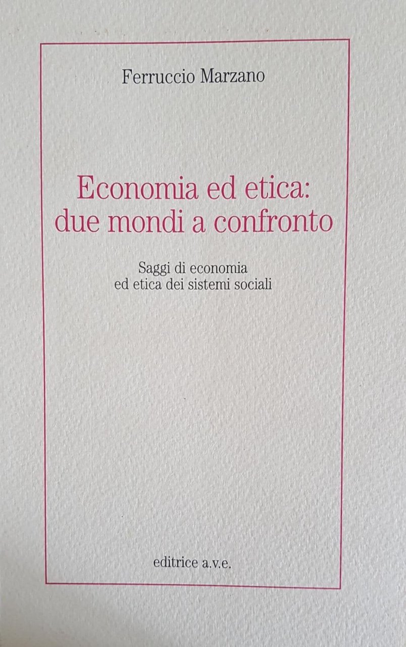 ECONOMIA ED ETICA. DUE MONDI A CONFRONTO. SAGGI DI ECONOMIA …