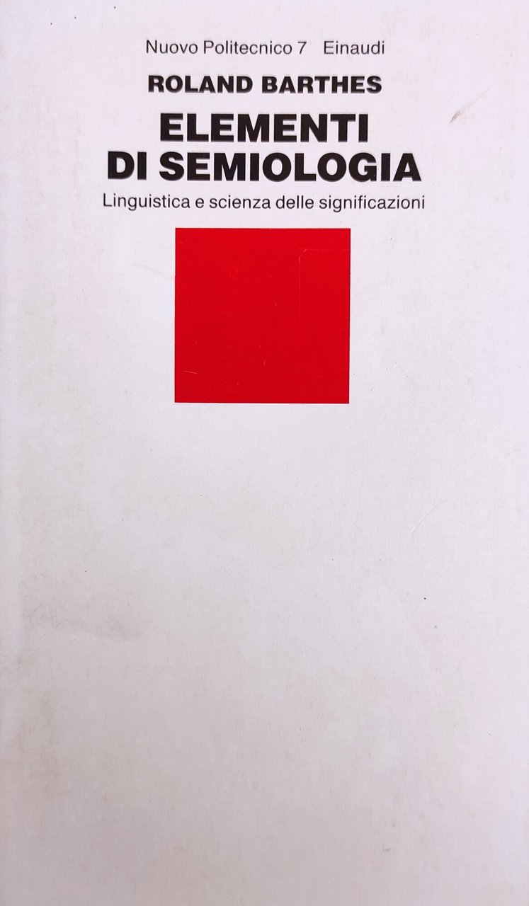 ELEMENTI DI SEMIOLOGIA. LINGUISTICA E SCIENZA DELLE SIGNIFICAZIONI | Immagine principale