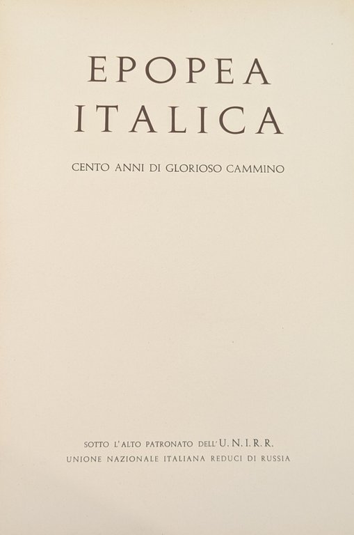 EPOPEA ITALICA. CENT' ANNI DI GLORIOSO CAMMINO