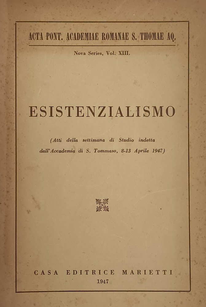ESISTENZIALISMO (ATTI DELLA SETTIMANA DI STUDIO INDETTA DALL'ACCADEMIA DI S. …