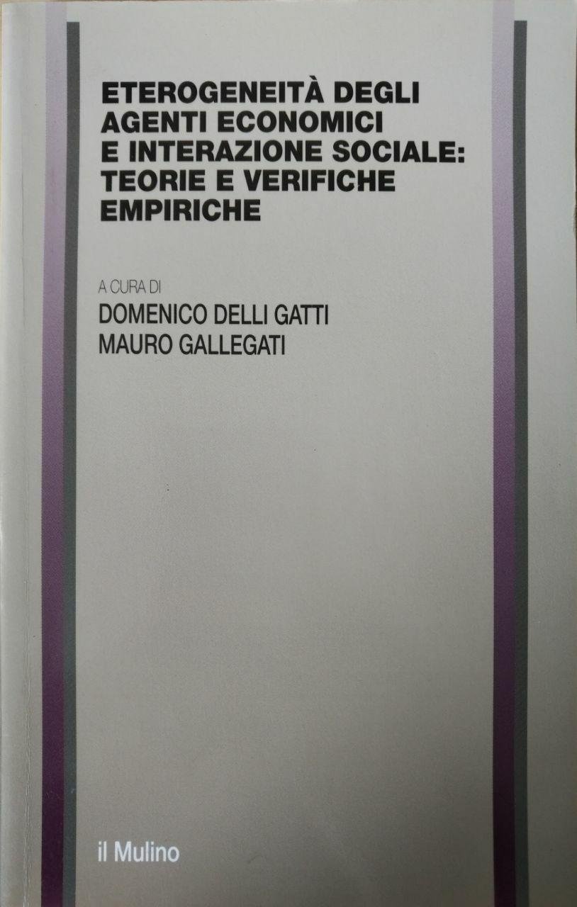 ETEROGENEITÀ DEGLI AGENTI ECONOMICI E INTERAZIONE SOCIALE: TEORIE E VERIFICHE …