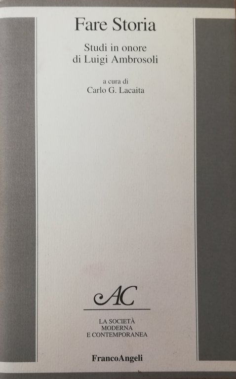 FARE STORIA. STUDI IN ONORE DI LUIGI AMBROSOLI