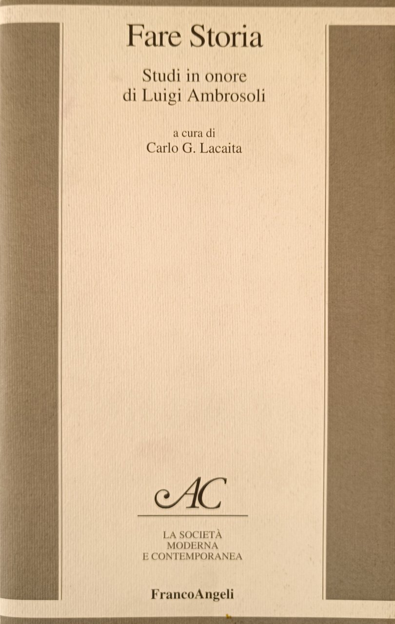 FARE STORIA. STUDI IN ONORE DI LUIGI AMBROSOLI