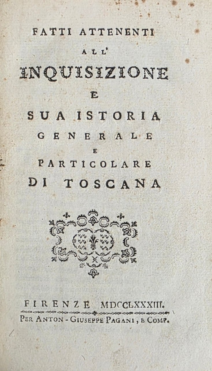 FATTI ATTENENTI ALL' INQUISIZIONE E SUA ISTORIA GENERALE E PARTICOLARE …