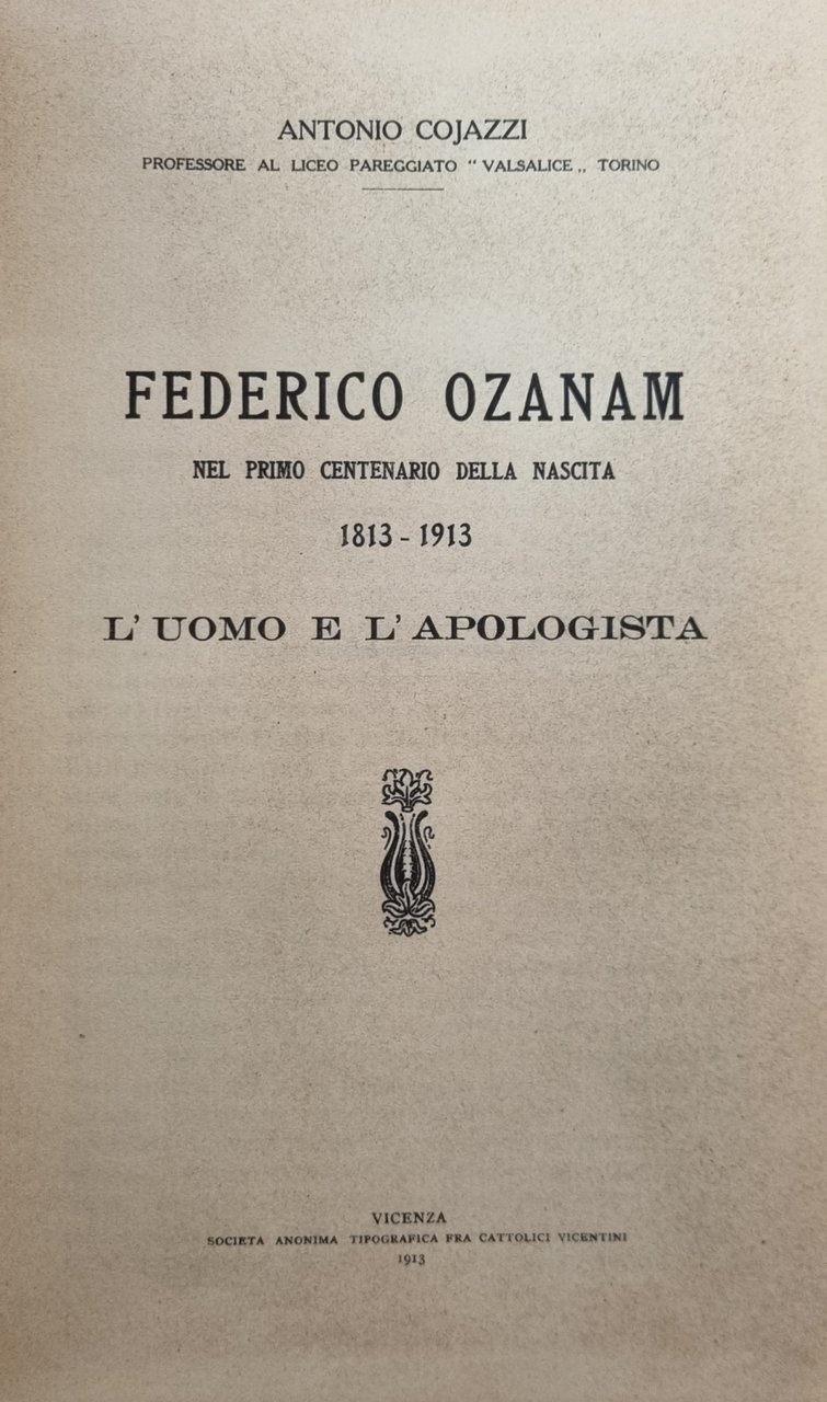 FEDERICO OZANAM NEL PRIMO CENTENARIO DELLA NASCITA. 1813 - 1913. …